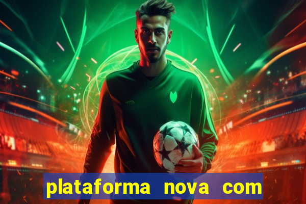 plataforma nova com bonus de cadastro sem deposito